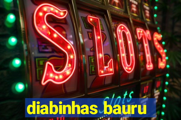 diabinhas bauru